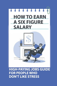 How To Earn A Six Figure Salary