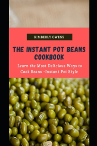 The Instant Pot Beans Cookbook