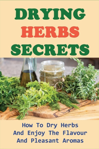 Drying Herbs Secrets