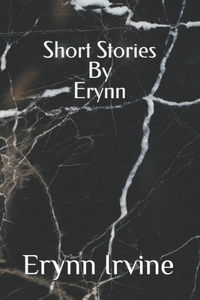 Short Stories by Erynn