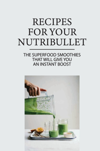 Recipes For Your Nutribullet