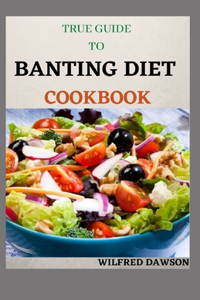 True Guide to Banting Diet Cookbook