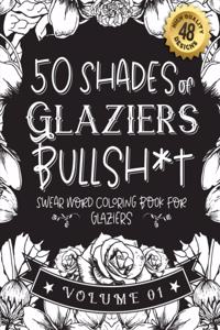 50 Shades of Glaziers Bullsh*t