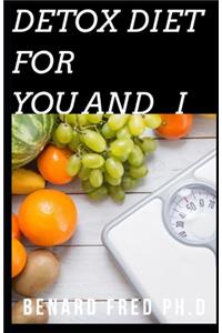 Detox Diet for You and I