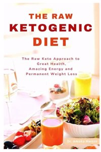 The Raw Ketogenic Diet
