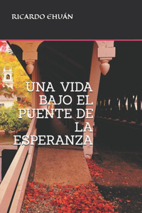 Vida Bajo El Puente de la Esperanza
