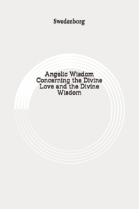 Angelic Wisdom Concerning the Divine Love and the Divine Wisdom