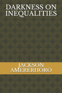 Darkness on Inequalities