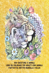 Libri da colorare per adulti con animali - Fantastici motivi Mandala e relax - 100 creature e Animali