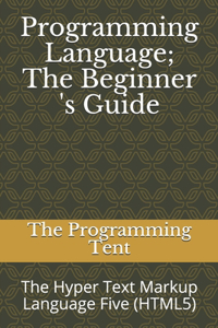 Programming Language; The Beginner 's Guide