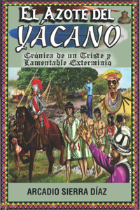 El Azote del Yácano: Crónica de un Triste y Lamentable Exterminio