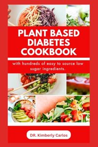 Plant Based Diabetes Cookbook