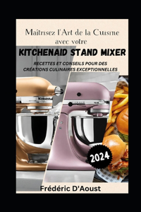 Maîtrisez l'Art de la Cuisine avec votre KitchenAid Stand Mixer