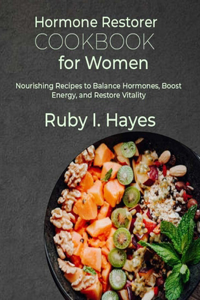 Hormone Restorer Cookbook for Women