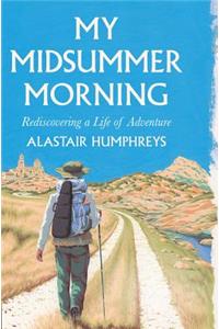 My Midsummer Morning: Rediscovering a Life of Adventure