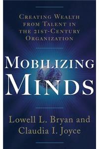 Mobilizing Minds: Creating Wealth From Talent in the 21st Century Organization: Creating Wealth from Talent in the 21st-century Organization