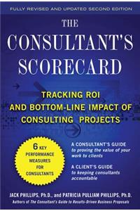 Consultant's Scorecard, Second Edition: Tracking Roi and Bottom-Line Impact of Consulting Projects