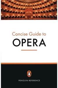 The Penguin Concise Guide to Opera