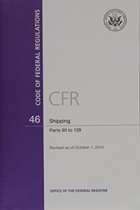 Code of Federal Regulations, Title 46, Shipping, PT. 90-139, Revised as of October 1, 2014