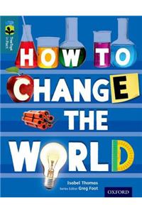Oxford Reading Tree TreeTops inFact: Level 19: How To Change the World