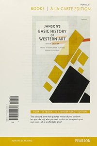 Janson's Basic History of Western Art, Books a la Carte Plus New Mylab Arts with Etext -- Access Card Package