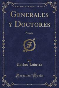 Generales y Doctores: Novela (Classic Reprint)