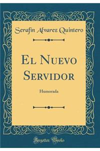 El Nuevo Servidor: Humorada (Classic Reprint)