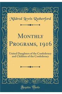 Monthly Programs, 1916: United Daughters of the Confederacy and Children of the Confederacy (Classic Reprint)