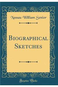 Biographical Sketches (Classic Reprint)