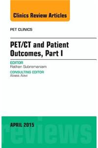 Pet/CT and Patient Outcomes, Part I, an Issue of Pet Clinics