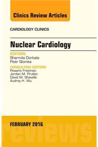 Nuclear Cardiology, An Issue of Cardiology Clinics