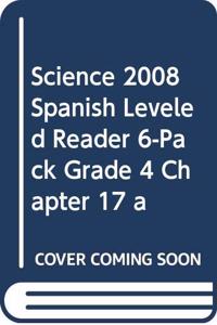 Science 2008 Spanish Leveled Reader 6-Pack Grade 4 Chapter 17 a