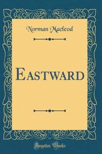 Eastward (Classic Reprint)