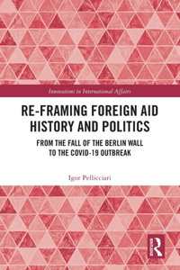 Re-Framing Foreign Aid History and Politics