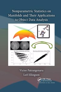 Nonparametric Statistics on Manifolds and Their Applications to Object Data Analysis