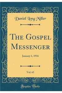 The Gospel Messenger, Vol. 65: January 1, 1916 (Classic Reprint)