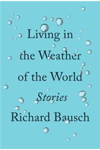 Living in the Weather of the World: Stories