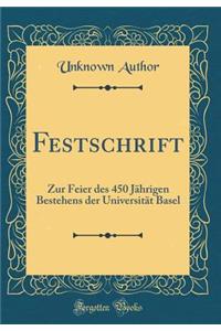 Festschrift: Zur Feier des 450 Jährigen Bestehens der Universität Basel (Classic Reprint)