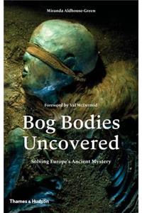 Bog Bodies Uncovered