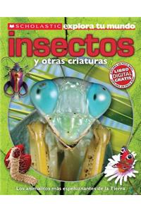 Scholastic Explora Tu Mundo: Insectos y Otras Criaturas: (Spanish Language Edition of Scholastic Discover More: Bugs)