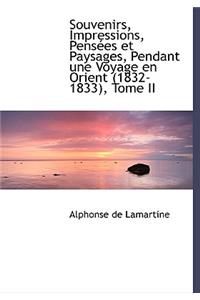 Souvenirs, Impressions, Pensaces Et Paysages, Pendant Une Voyage En Orient (1832-1833), Tome II