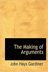 The Making of Arguments