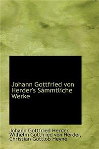 Johann Gottfried Von Herder's Sammtliche Werke