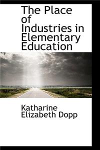 The Place of Industries in Elementary Education