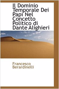 Il Dominio Temporale Dei Papi Nel Concetto Politico Di Dante Alighieri