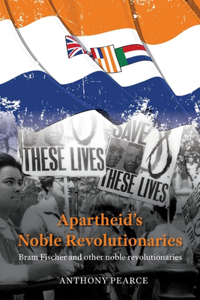Apartheid's Noble Revolutionaries