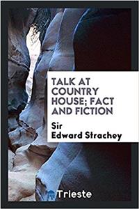 Talk at country house; fact and fiction