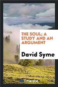 The soul; a study and an argument