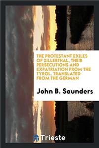 THE PROTESTANT EXILES OF ZILLERTHAL, THE