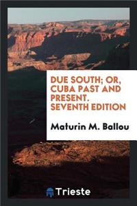 Due South; Or Cuba Past and Present
